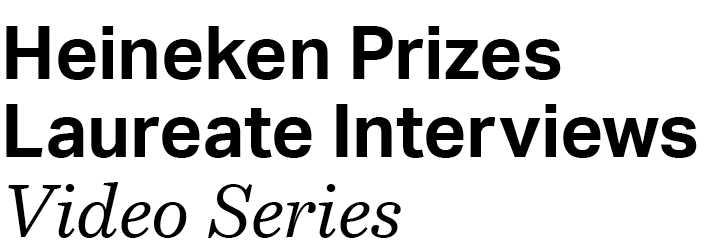 Heineken Prizes Laureate Interviews